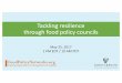 Tackling resilience through food policy councils · Tackling resilience through food policy councils May 25 ... Tackling resilience through food policy councils ... “From a carbon