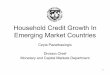 Household Credit Growth In Emerging Market Countriessiteresources.worldbank.org/INTTOPCONF6/Resources/2057292... · Household Credit Growth In Emerging Market Countries Ceyla Pazarbasioglu