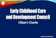 Early Childhood Care and Development Council Charter.pdf · Bulilit Centers all over the Philippines. ... Code 2000 – RA 8980 a comprehensive ... Family Support Program (FSP)