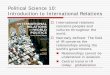 Political Science 10: Introduction to International Relations. Science 10... · Introduction to International Relations ... IR is about international politics, ... Two key trends