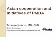Asian cooperation and Initiatives of PMDA · Asian cooperation and Initiatives of PMDA Tatsuya Kondo, ... - Compare and assess their differences in regulatory or ... GLP, GCP, GMP
