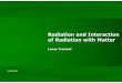 Radiation and Interaction of Radiation with Mattercompmed/seminars/LT_MedPhys2.pdf · of Radiation with Matter Lonny Trestrail . 2 Objectives Types of Radiation Ionizing vs Non-Ionizing