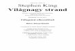 Stephen King - Világnagy · PDF fileNNCL381-32Dv1.0 Stephen King Világnagy strand Készült a Galaktika Baráti Kör Könyvklub tagjainak 1991-ben Könyvárusi forgalomba nem kerül