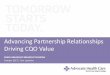 Advancing Partnership Relationships Driving CQO … · Advancing Partnership Relationships Driving CQO Value ... and integration ... –Replaces the mindset of “I want” to “We