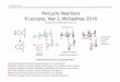 Pericyclic Reactions 6 Lectures, Year 3, Michaelmas …burton.chem.ox.ac.uk/orbitals-and-mechanisms-8.pdf · Pericyclic Reactions 1 Pericyclic Reactions 6 Lectures, Year 3, Michaelmas