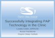 Successfully Integrating PAP Technology in the Clinic · Successfully Integrating PAP Technology in the Clinic ... – ResMed S8, S9, Airsense 10 ... –Clinical improvement?