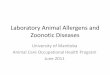 Laboratory Animal Allergens and Zoonotic Diseasesumanitoba.ca/admin/vp_admin/risk_management/ehso/media/Lab_Ani… · Objectives At the end of this training you should – Recognize