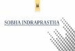 SOBHA INDRAPRASTHAsobhaproperties.com/wp-content/uploads/2017/06/IP-Presentation.pdf · •Awarded as the 'Best Luxury Residential Developer- Bangalore 2015' by Asian Luxury Real