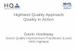 Highland Quality Approach Quality in Action Gavin … highland... · Highland Quality Approach Quality in Action Gavin Hookway ... Moira Harrison Tina Jordan (tbc) ... Gavin Hookway