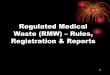 Summary of Regulated Medical Waste - New Jersey Regulated Medical Waste - Rules... · 8 Waste Classes of RMW 5. Animal Waste: contaminated animal carcasses, body parts, known to have