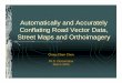Automatically and Accurately Conflating Road … · Automatically and Accurately Conflating Road Vector Data, ... Yahoo, TIGER, USGS topographic maps 5 maps for ... 5 hours 58 171