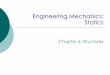 Engineering Mechanics: Statics - WordPress.com · Statically Determinate Structure Do not have more supporting constraints than are necessary to maintain equilibrium This chapter