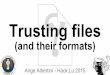 Trusting files (and their formats) - cve-searcharchive.hack.lu/2015/Albertini - Trusting files.pdf · Ange Albertini reverse engineering & visual documentation @angealbertini ange@corkami.com