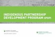 INDIGENOUS PARTNERSHIP DEVELOPMENT … · Partnership Development Program to help non-Indigenous ... and Community development. MODULE 2: ... School of Business’ mission is to lead