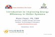 Introduction to Improving Energy Efficiency in Chiller … · Introduction to Improving Energy Efficiency in Chiller Systems Riyaz Papar, ... amount of full load cooling capacity