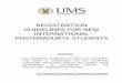 REGISTRATION GUIDELINES FOR NEW INTERNATIONAL POSTGRADUATE … · 2014-09-05 · Guidelines for New International Postgraduate Students can be downloaded from the ... lab assignments,