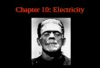 Chapter 10: Electricity - Santa Rosa Junior Collegesrjcstaff.santarosa.edu/~lwillia2/p10/p10ch10.pdf · Though static charge DO move! But not continuously as with current. Static