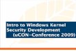 Intro to Windows Kernel Security Development (uCON ... · Reference ” • “Windows ... keep your old WinDBG scripts :-) 30. Debugging Over Serial ... ★But let’s take a quick