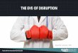 THE EVE OF DISRUPTION - cdn.ymaws.com · You don't believe we're on the eve of destruction. 4 ARTIFICIAL ECONOMICS MORTALITY VS. COST INFLECTION POINT ORIGINAL SINS ROEMER’S LAW