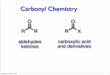 carboxylic acid and derivatives - NDSUcook.chem.ndsu.nodak.edu/chem342/chem342_09/files/... · carboxylic acid and derivatives ... selective for carboxylic acid reduction - will not