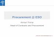 Procurement @ ESO - tcd.ie · Procurement Process (1/3) ESO selects the recipients of its procurement actions from: Its database (categories), plus its staff’s own ... Procurement