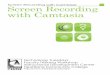 Screen Recording with Camtasia Screen Recording with Camtasia€¦ · Screen Recording with Camtasia Camtasia is screen recording software that you can use to create video tutorials
