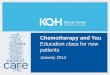 Chemotherapy and You - KGH Kingston General … · Chemotherapy and You Education class for new ... Use mild shampoo and be gentle with your hair ... self-questionnaire (called ‘ESAS’)