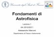 Fondamenti di AstroÞsica - arcetri.astro.itmarconi/Lezioni/Fond11/Lezione01.pdf · A. Marconi Fondamenti di Astroﬁsica (2010/2011) Contatti, Bibliograﬁa e Lezioni Prof. Alessandro