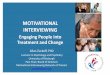 MOTIVATIONAL INTERVIEWING - dhhr.wv.gov .MOTIVATIONAL INTERVIEWING Engaging People into Treatment