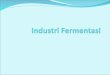 Industri Fermentasi - Ilmu Amal Alimkuliah.wdfiles.com/local--files/fermentas/industri... · PPT file · Web view2012-09-17 · 1. Minuman beralkohol Kandungan : etanol (C2H5OH)