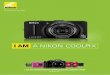 I AM A NIKON COOLPIX · I AM A NIKON COOLPIX ... Manual and custom settings for creating your envisioned image ... • EXPEED C2 image processing engine