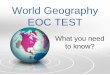World GeographyWorld Geography EOC TESTEOC TEST EOC... · World GeographyWorld Geography EOC TESTEOC TEST ... – How has physical geography affected the trade? ... A. Advanced agricultural