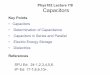 Phys102 Lecture 7/8 Capacitors - Simon Fraser …mxchen/phys1021003/P102LN0708.pdf · Phys102 Lecture 7/8 Capacitors Key Points • Capacitors • Determination of Capacitance •