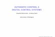 AUTOMATIC CONTROL 2 DIGITAL CONTROL SYSTEMS · AUTOMATIC CONTROL 2 DIGITAL CONTROL SYSTEMS Claudio Bonivento - Andrea Paoli University of Bologna Automatic control 2 - Digital control