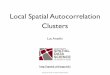 Local Spatial Autocorrelation Clusters · • Local Moran vs. G Statistics