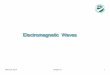Electromagnetic Waves - web.pa.msu.eduschwier/courses/2014Spring... · For an electromagnetic wave, ... All electromagnetic waves travel at the speed of light ! However, the wavelength