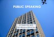 Public Speaking - U of T Physicsjharlow/teaching/teachingmini15... · INTRODUCTIONS DAN WEAVER ... PUBLIC SPEAKING: A CRITICAL SKILL Being an effective speaker is not only useful