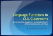 Language Functions in CLIL Classrooms - ichm.org · Language Functions in CLIL Classrooms A comparative Analysis of oral production in different classroom activities By Amanda Pastrana