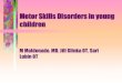 Motor skills disorders in young children - KAIMH · •Milani Comparetti and Gidoni. Test. Pattenrs of movement that may be qualitatively different. •Not only whether child can