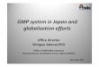 GMP system in Japan and globalization efforts - … · GMP system in Japan and globalization efforts ... Manufacture of Drugs and Quasi‐‐drugs ... Japanese GMP guidelines