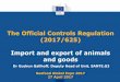 The Official Controls Regulation (625/2017) Import and ...ec.europa.eu/information_society/newsroom/image/document/2017-17/... · •country of origin/place of provenance ... following