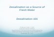 Desalination as a Source of Fresh Water Desalination 101 · Desalination as a Source of Fresh Water Desalination 101 ... and boiling point elevation are examples of ... Membrane Separation