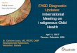 FASD Diagnostic Updates: International Meeting on ... · Dr. Christine Loock, MD, FRCPC, DABP. Developmental Pediatrician, Vancouver, Canada. FASD Diagnostic Updates: International