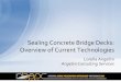 Sealing Concrete Bridge Decks: Overview of Current ... · Sealing Concrete Bridge Decks: Overview of Current Technologies . ... sealer technologies for the protection of concrete
