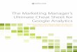 The Marketing Manager’s Ultimate Cheat Sheet for …abeedle.com/UltimateCheatSheet-Analytics[PDF-GUIDE].pdf · The Marketing Manager’s Ultimate Cheat Sheet for Google Analytics