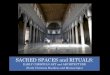 SACRED SPACES and RITUALS · SACRED SPACES and RITUALS: ... the site where the relics of the apostle Peter were believed to be entombed. Early Christian tradition describes Peter