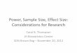 Power, Sample Size, Effect Size: Considerations for Research · Power, Sample Size, Effect Size: Considerations for Research Carol B ... •Eta2 % of variance based on group diffs