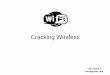 Cracking Wireless - Lance Grover€¦ · Cracking Wireless. About me ... – aircrack-ng (apt-get install aircrack-ng) ... Use wash to find potential targets – or WiGLE wifi