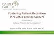 Fostering Patient Retention through a Service Culture€¢Define what you mean and expect Transforming culture. Shaping patient experience 21 Be Visible – Round with a Purpose •Leader