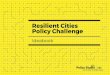 Resilient Cities Policy Challenge · UBC Policy Studio Liu Institute for Global Issues UBC School of Public Policy and Global A!airs 6476 NW Marine Drive Vancouver, BC Canada V6T